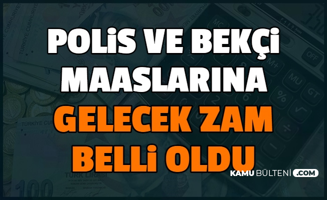 ocak 2021 polis ve bekci maaslari belli oldu iste zamli maaslar