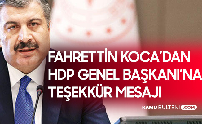 Sağlık Bakanı Fahrettin Koca'dan HDP Genel Başkanına Teşekkür Mesajı Sağlık Bakanı Fahrettin Koca'dan HDP Genel Başkanına Teşekkür Mesajı