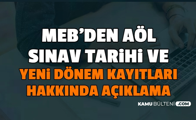 Son Dakika Meb Den Aol Sinav Tarihleri Ve Yeni Donem Kayit Aciklamasi