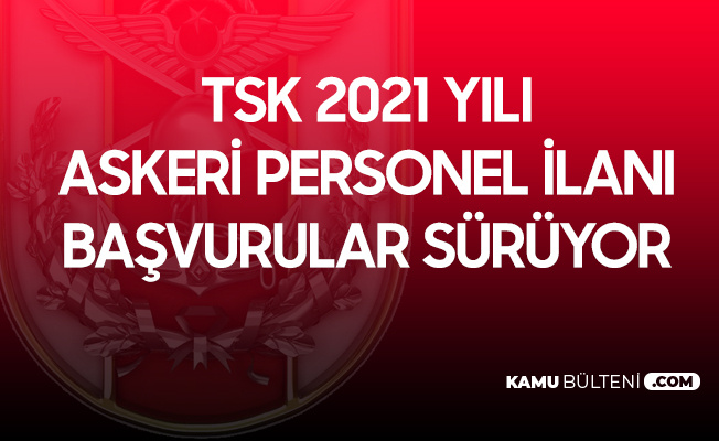 Tsk 2021 Yili Subay Adayi Alimi Basvurulari 14 Subat Ta Sona Erecek