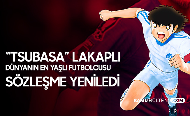 "Tsubasa" Lakaplı Dünyanın En Yaşlı Futbolcusu Yeni Sözleşme İmzaladı "Tsubasa" Lakaplı Dünyanın En Yaşlı Futbolcusu Yeni Sözleşme İmzaladı
