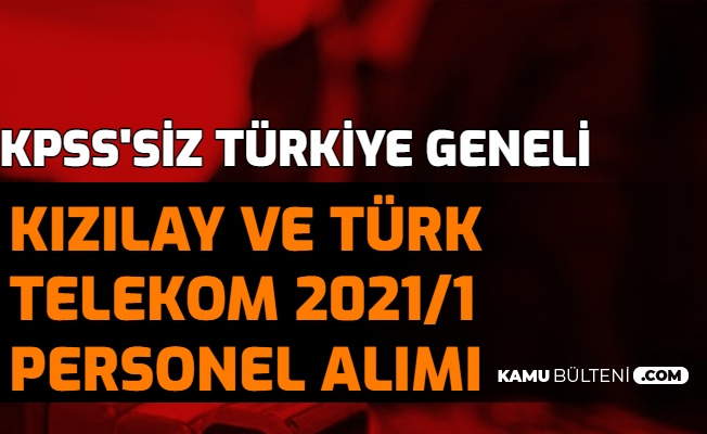 Türk Telekom ve Kızılay 2021/1 Personel Alımı: KPSS'siz Türkiye Geneli