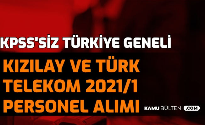 Turk Telekom Ve Kizilay 2021 1 Personel Alimi Kpss Siz Turkiye Geneli