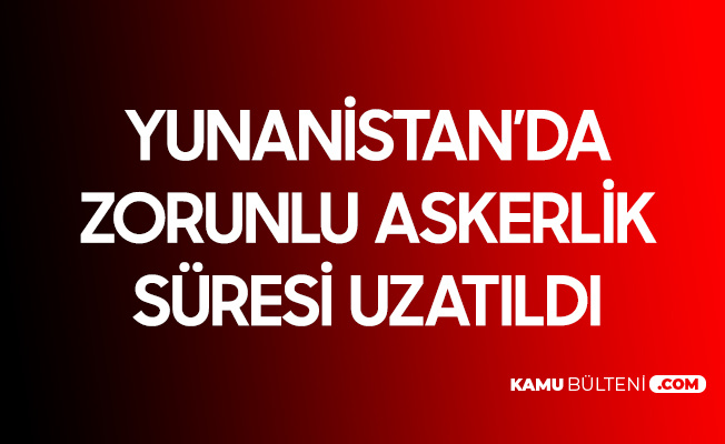 Yunanistan'da Zorunlu Askerlik Süresi Yükseltildi Yunanistan'da Zorunlu Askerlik Süresi Yükseltildi