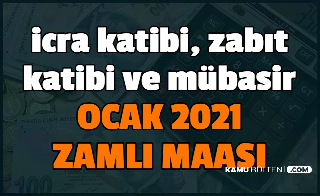 Zabit Katibi Icra Katibi Ve Mubasirlerin Ocak 2021 Zamli Maasi Belli Oldu