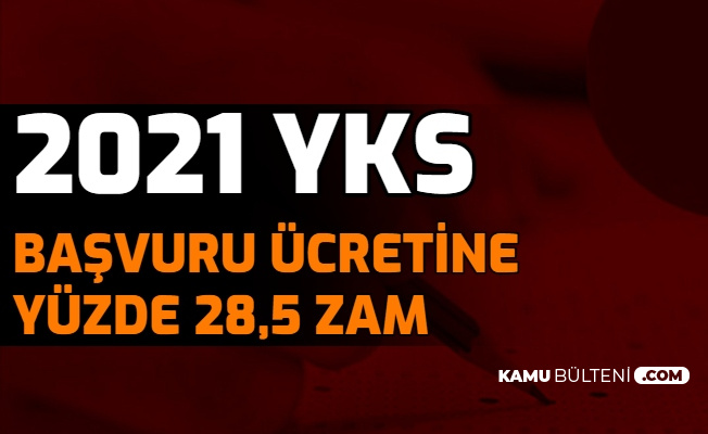 2021 yks basvuru ucreti ne kadar iste
