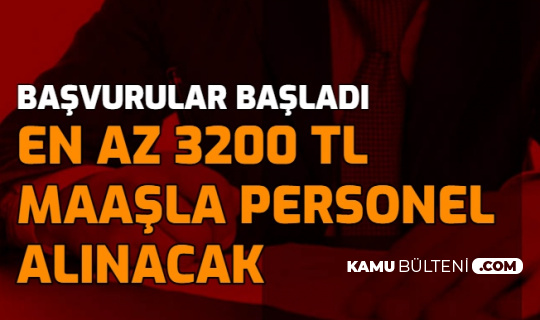 bu illerde yasayanlar dikkat sinavsiz en az 3200 4000 tl maasla personel alimi yapilacak