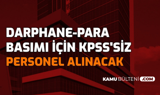 darphaneye para basimi icin kpss siz personel alimi yapilacak