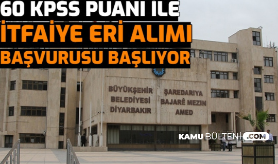 diyarbakir buyuksehir belediyesi itfaiye eri alimi basvurusu basliyor