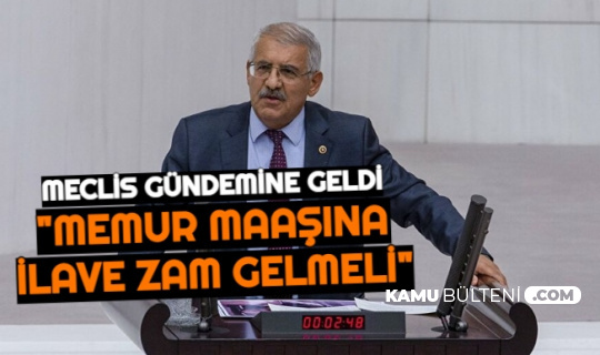 Ek Gösterge ve Maaş Zammı TBMM'de Gündeme Geldi: "Memurlara İlave Zam Yapılmalıdır"