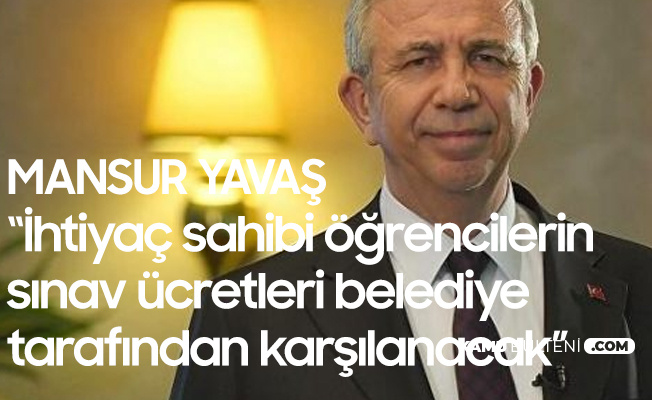 Mansur Yavaş'tan YKS'ye Girecek İhtiyaç Sahibi Öğrencilere Sınav Ücreti Müjdesi Mansur Yavaş'tan YKS'ye Girecek İhtiyaç Sahibi Öğrencilere Sınav Ücreti Müjdesi