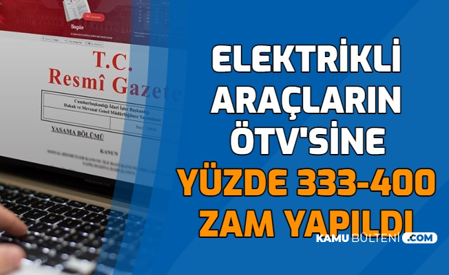 Resmi Gazete'de Yayımlandı: Elektrikli Arabalarda ÖTV'ye Yüzde 333 ile 400 Arasında Zam