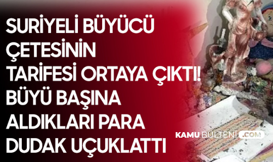 Suriyeli Büyücü Çetesinin Fiyat Tarifesi Ortaya Çıktı! Büyü Başına 4 Bin 500 TL Almışlar... Suriyeli Büyücü Çetesinin Fiyat Tarifesi Ortaya Çıktı! Büyü Başına 4 Bin 500 TL Almışlar...
