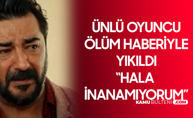 Ünlü Oyuncu Yakın Arkadaşının Ölüm Haberiyle Yıkıldı Ünlü Oyuncu Yakın Arkadaşının Ölüm Haberiyle Yıkıldı