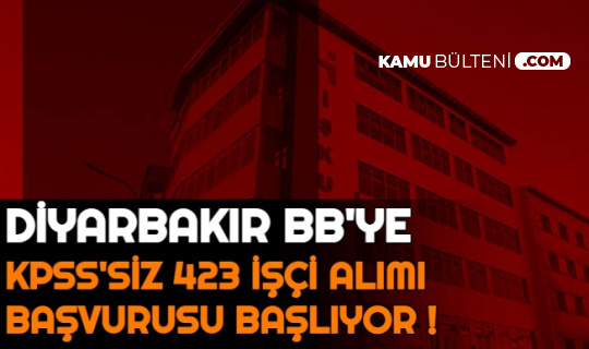 423 isci alinacak diyarbakir buyuksehir belediyesi personel alimi basvurusu basliyor