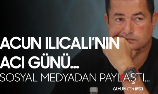 Acun Ilıcalı'nın Acı Günü! Kötü Haberi Sosyal Medyadan Paylaştı... Acun Ilıcalı'nın Acı Günü! Kötü Haberi Sosyal Medyadan Paylaştı...