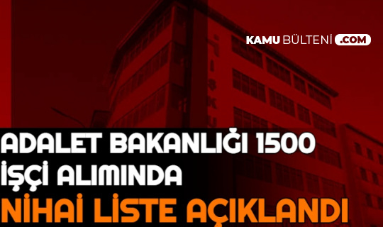 adalet bakanligi isci alimi nihai listeleri aciklandi iste iskur giris nihai liste sorgulama ekrani ve kura cekimi tarihi