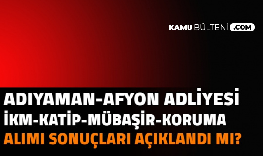 Adiyaman Afyonkarahisar Adliyesi Zabit Icra Katibi Ikm Mubasir Ve Guvenlik Alimi Sonuclari Aciklandi Mi Adalet Bakanligi Ve Cte Personel Alimi Basvuru Sonuclari 2021