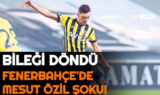 Bileği Döndü: Fenerbahçe'de Mesut Özil Şoku-İşte Son Durumu