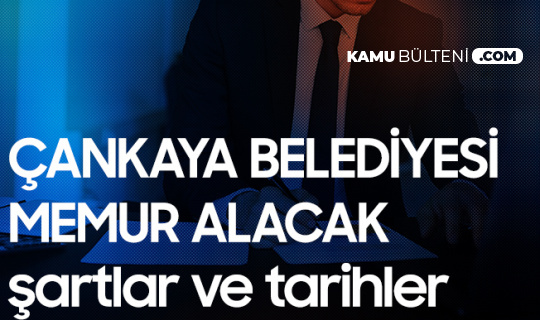 Çankaya Belediyesi Memur Alımı KPSS ve Diğer Şartlar 