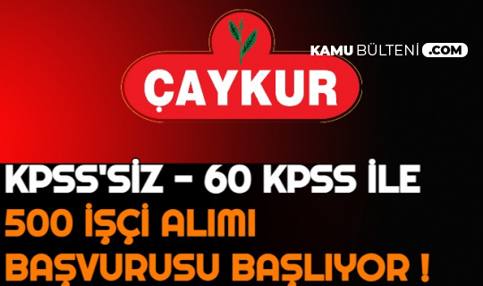 caykur cay eksperi ve isci kadrolarina 500 personel alimi yapacak is basvurusu basliyor