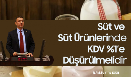 CHP'li Ünver: Süt Ürünlerinde KDV %1'e Düşürülmelidir CHP'li Ünver: Süt Ürünlerinde KDV %1'e Düşürülmelidir