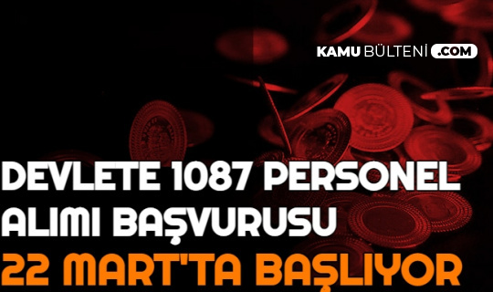 Devlete 1087 Personel Memur Ve Isci Alimi Basvurusu 22 Mart Ta Basliyor