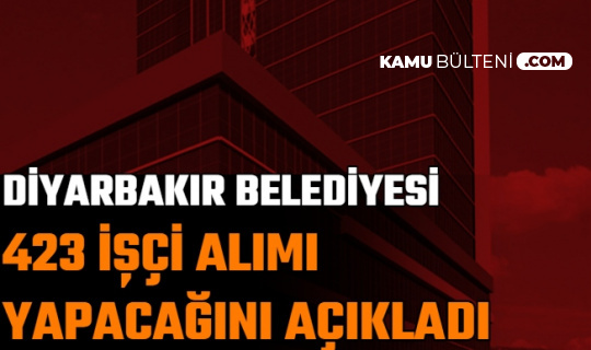 Diyarbakir Buyuksehir Belediyesi 423 Isci Alimi Yapacak Iste Personel Alimi Tarihi