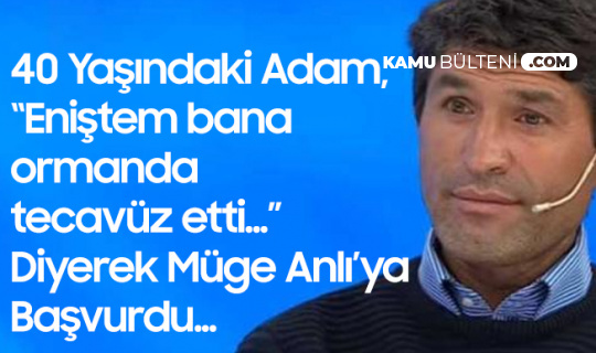 Eski Eniştesinin Cinsel Saldırısına Uğrayan 40 Yaşındaki Adam, Yaşadığı Dehşeti Müge Anlı'ya Anlattı