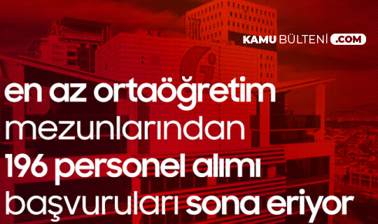 GİB'e En Az Ortaöğretim Mezunu 196 Hizmetli Alımı için Başvurular Yarın Sona Erecek