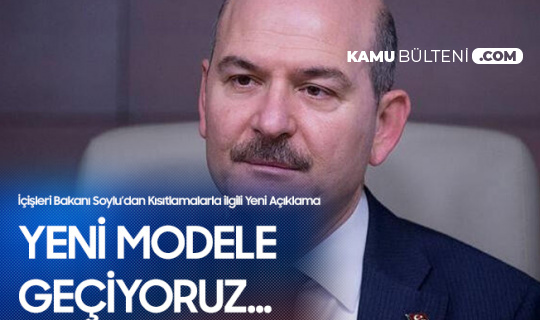 İçişleri Bakanı Süleyman Soylu'dan Kontrollü Normalleşme Süreci Mesajı: Yeni ve Daha Yoğun Denetim Modeline Geçiyoruz