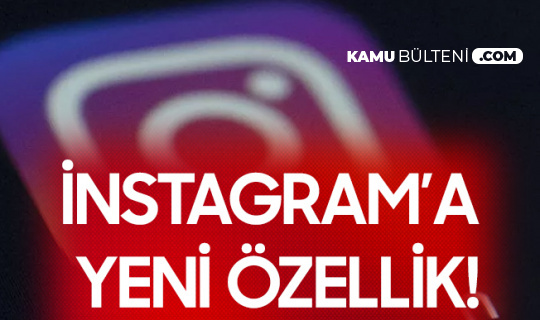 İnstagram'a Yeni Özellik Geldi!
