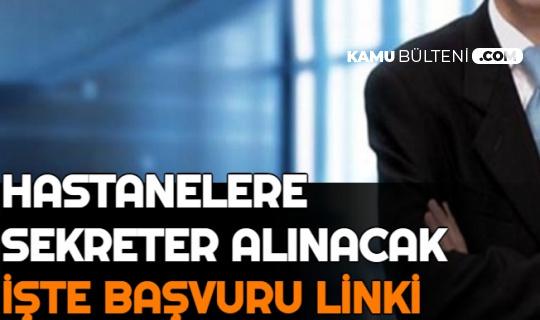 İnternette Yayımlandı: İşte Hastanelere Sekreter Alımı Başvuru Sayfası 2021