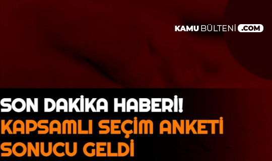 Kapsamlı Seçim Anketi Yapıldı: Partilerin Oy Oranları Belli Oldu