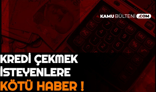 kredi cekmek isteyenlere kotu haber tasit konut ve ihtiyac kredisi faiz orani sert yukseldi iste hesaplama 2021