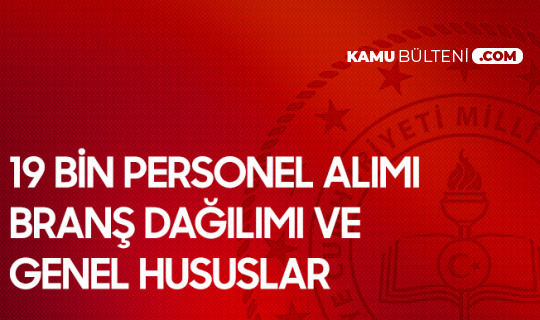 MEB 19 Bin Personel Alımı Branş Dağılımı ve Başvuru Şartları