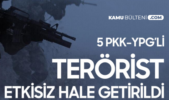 Milli Savunma Bakanlığı Açıkladı! 5 Bölücü Terörist Etkisiz Hale Getirildi Milli Savunma Bakanlığı Açıkladı! 5 Bölücü Terörist Etkisiz Hale Getirildi