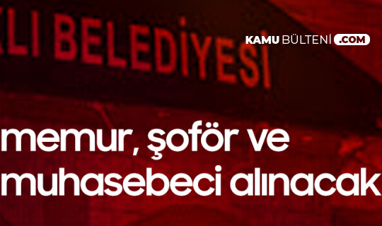 Nevşehir Kozaklı Belediyesi'ne Memur, Şoför ve Muhasebeci Alımı Yapılacak