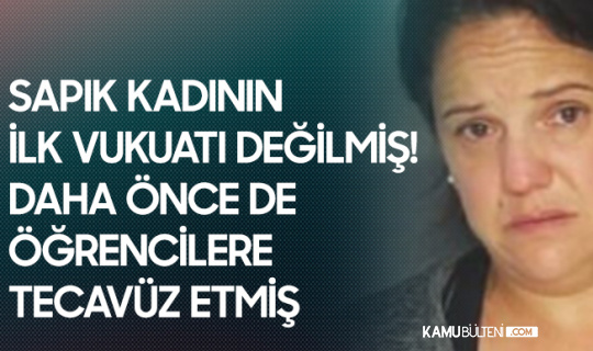 Sapık Kadının İlk Vukuatı Değilmiş! 4 Öğrencisine Cinsel İstismarda Bulunmuş