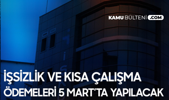 Şubat Ayına İlişkin İşsizlik ve Kısa Çalışma Ödemeleri 5 Mart'ta Ödenecek