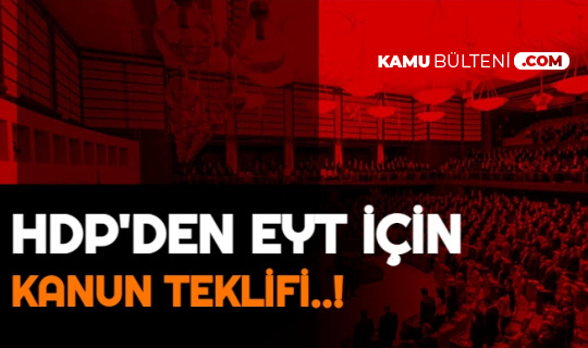 TBMM'ye Geldi: HDP'den EYT İçin Kanun Teklifi