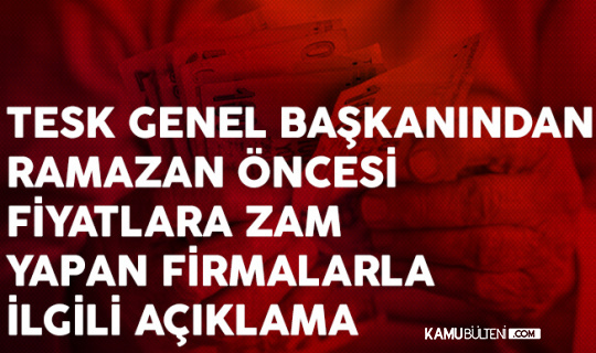 TESK, Haksız Zam Yapan Firmaları Şikayet Etti TESK, Haksız Zam Yapan Firmaları Şikayet Etti