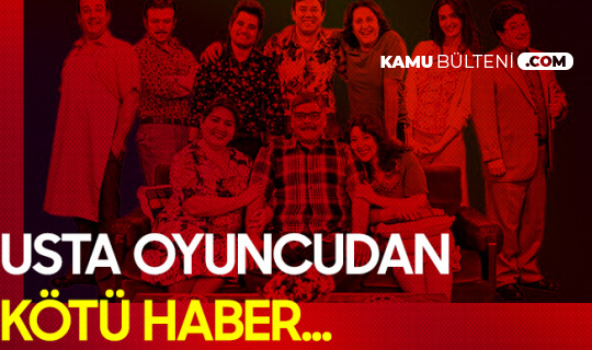 Usta Oyuncu Rasim Öztekin'den Kötü Haber!