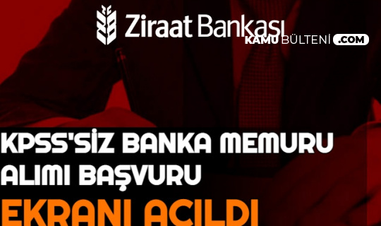 Ziraat Bankasi Personel Alimi Kpss Siz Banka Memur Alimi Basvuru Ekrani Acildi
