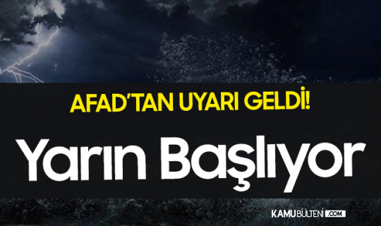 AFAD'tan Uyarı Geldi! Batı Bölgelerinde Yarın Başlıyor AFAD'tan Uyarı Geldi! Batı Bölgelerinde Yarın Başlıyor
