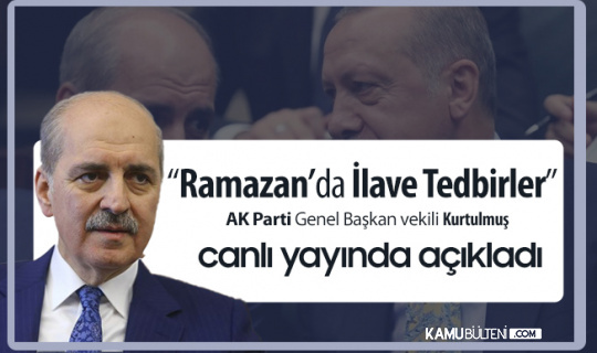 AK Parti Genel Başkanvekili Kurtulmuş Açıkladı: "Ramazan'da İlave Kısıtlama"