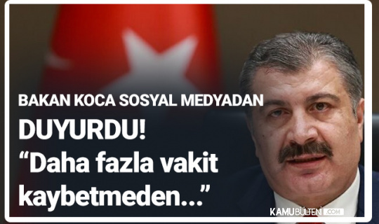 Bakan Koca'dan Çağrı! "Vakit Geçirmeden" Yaptırın Bakan Koca'dan Çağrı! "Vakit Geçirmeden" Yaptırın