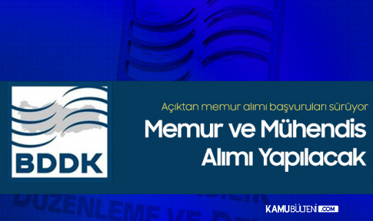 bddk aciktan memur ve muhendis alimi
