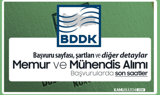bddk memur alimi ve muhendis alimi