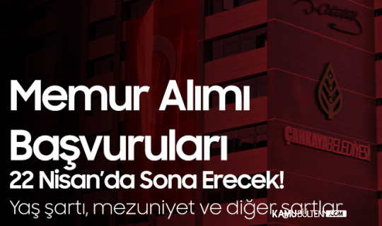 Çankaya Belediyesi Memur Alımı Başvuruları 22 Nisan'da Sona Erecek